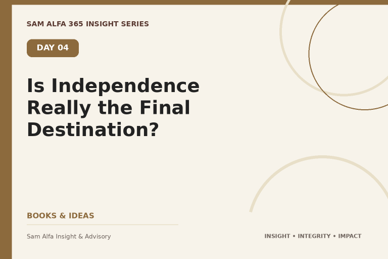 Day 04 – Is Independence Really the Final Destination?