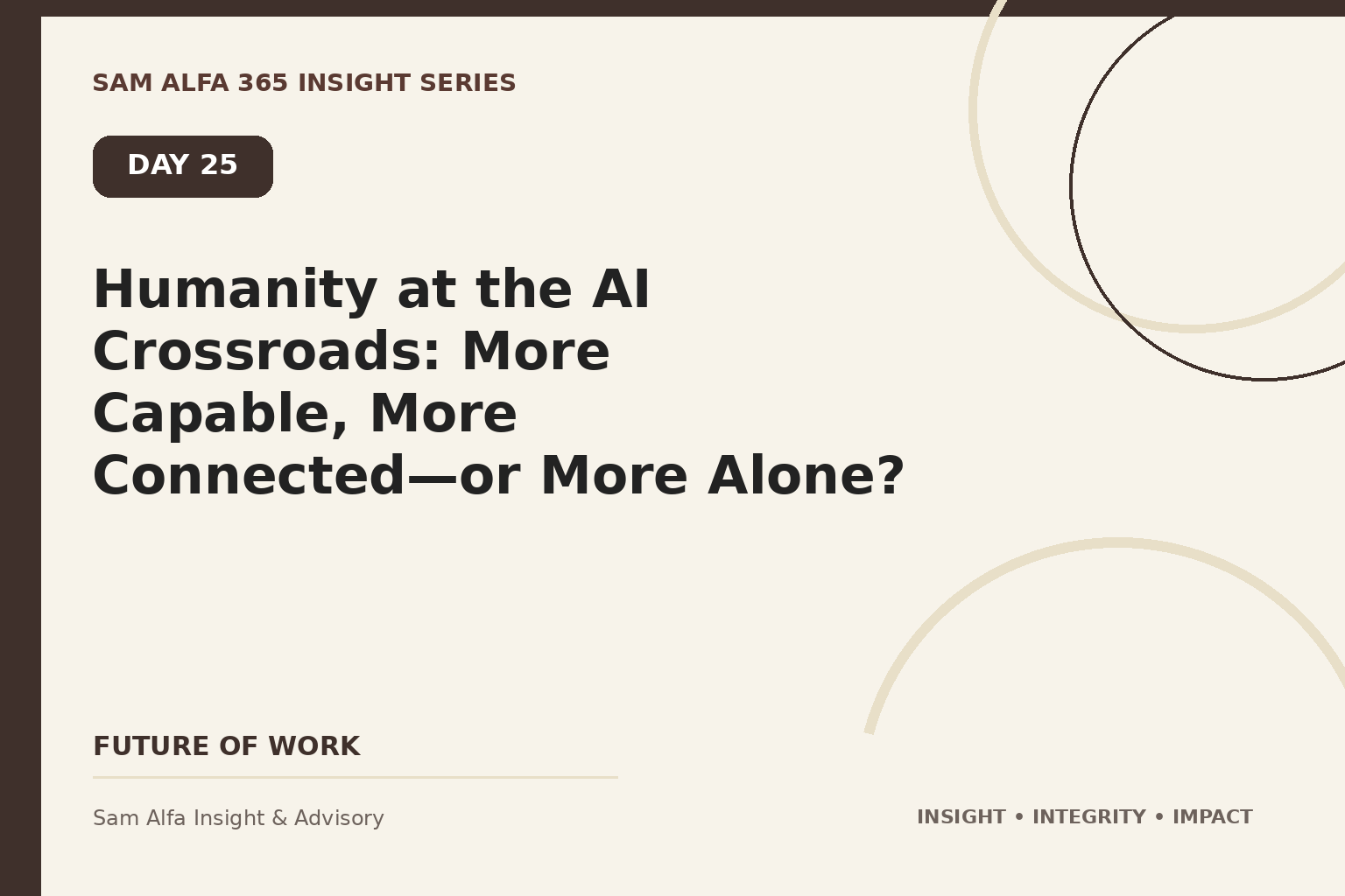 Day 25 – Humanity at the AI Crossroads: More Capable, More Connected—or More Alone?
