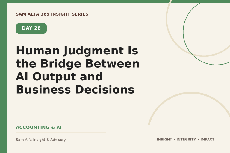 Day 28 – Human Judgment Is the Bridge Between AI Output and Business Decisions