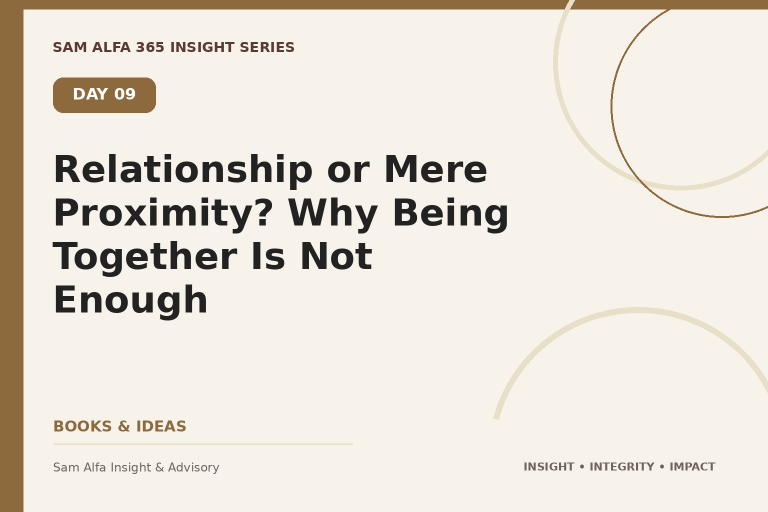 Day 09 – Relationship or Mere Proximity? Why Being Together Is Not Enough